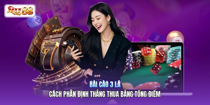 Bài Cào 3 Lá | Cách Phân Định Thắng Thua Bằng Tổng Điểm