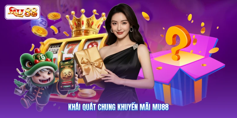 Khái quát chung khuyến mãi MU88