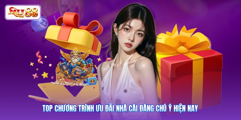 Top chương trình ưu đãi nhà cái đáng chú ý hiện nay